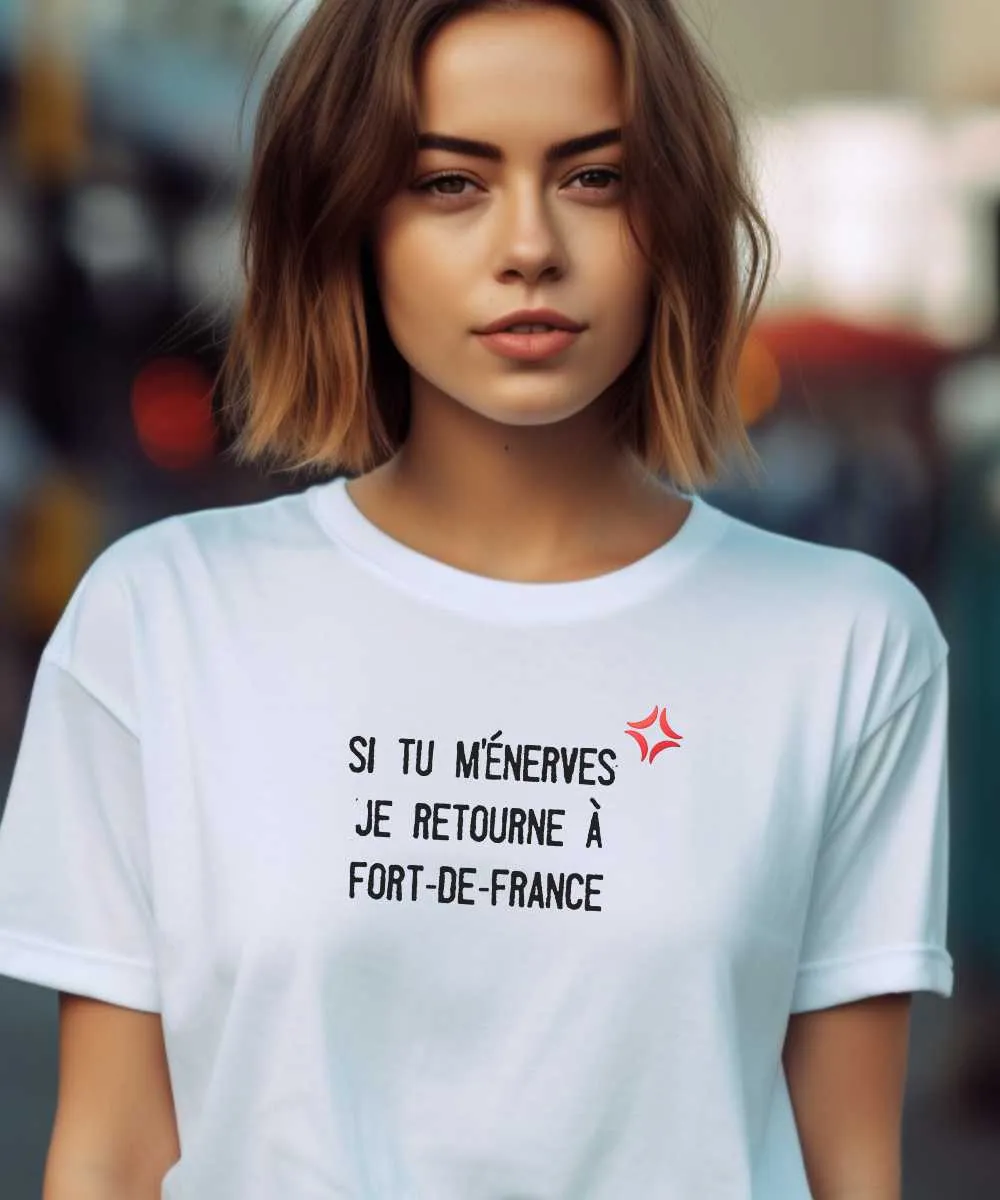 T-Shirt Si tu m'énerves je retourne à Fort-de-France