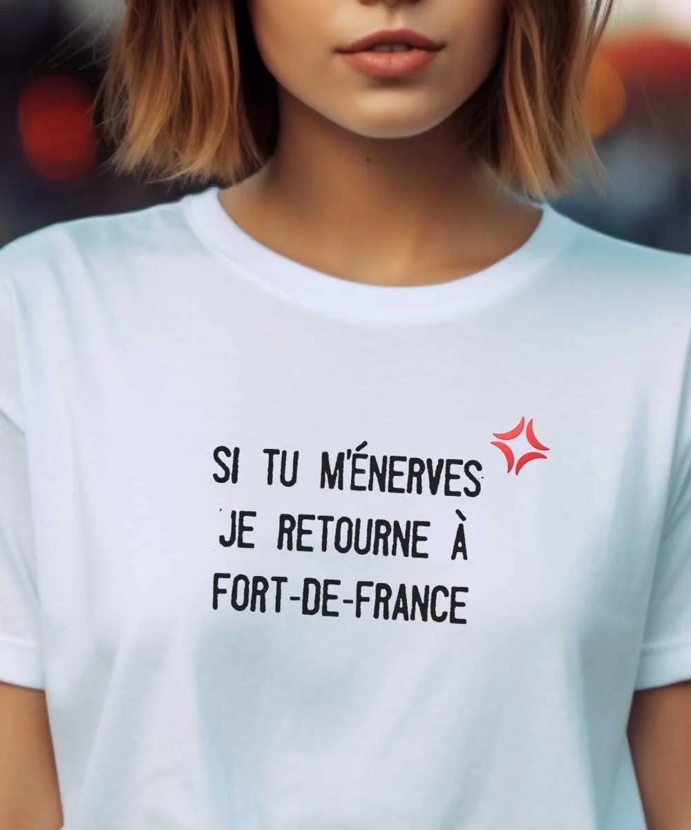 T-Shirt Si tu m'énerves je retourne à Fort-de-France